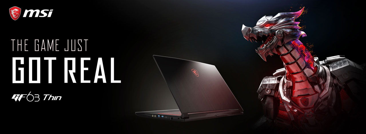 At the center of this picture is the rear left side angle view of the MSI GF63 THIN 9SC Gaming Laptop. Next to it on the right a metal dragon, and on the left are texts reading as “The Game just got real” and “GF 63 Thin”